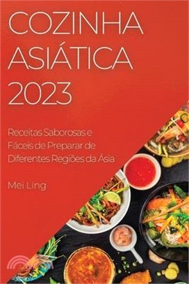 Cozinha Asiática 2023: Receitas Saborosas e Fáceis de Preparar de Diferentes Regiões da Ásia