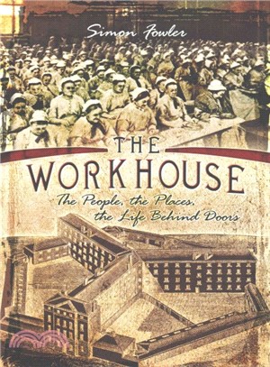 The Workhouse ─ The People, the Places, the Life Behind Doors