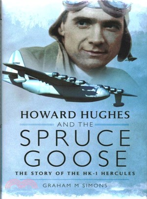 Howard Hughes and the Spruce Goose ─ The Story of the HK-1 Hercules