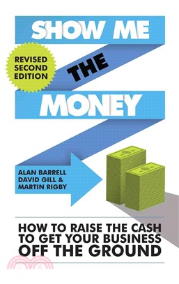 Show Me the Money：How to Raise the Cash to Get Your Business off the Ground