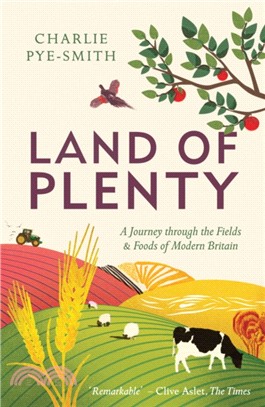 Land of Plenty：A Journey Through the Fields and Foods of Modern Britain