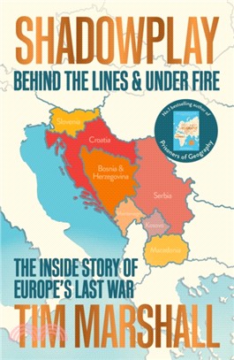 Shadowplay: Behind the Lines and Under Fire：The Inside Story of Europe's Last War