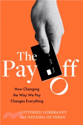 The Pay Off: From Cash to Crypto, How Changing the Way We Pay Changes Everything