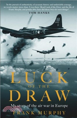 Luck of the Draw：My Story of the Air War in Europe - A NEW YORK TIMES BESTSELLER