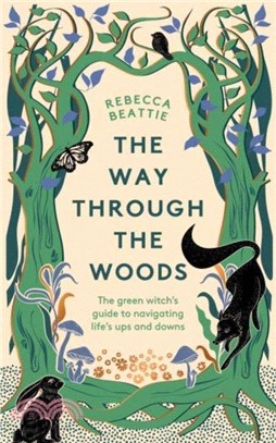 The Way Through the Woods：The Green Witch? Guide to Navigating Life? Ups and Downs