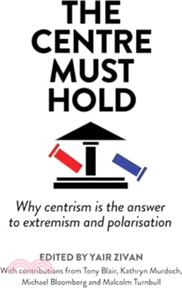 The Centre Must Hold：Why Centrism is the Answer to Extremism and Polarisation