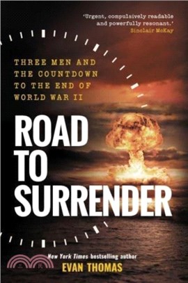 Road to Surrender：Three Men and the Countdown to the End of World War II