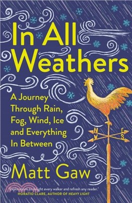 In All Weathers：A Journey Through Rain, Fog, Wind, Ice and Everything In Between