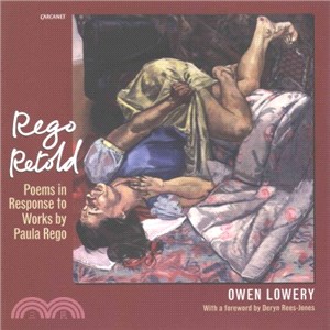 Rego Retold ─ Poems in Response to Works by Paula Rego