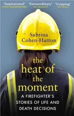 The Heat of the Moment：Life and Death Decision-Making From a Firefighter