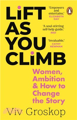 Lift as You Climb : Women, Ambition and How to Change the Story