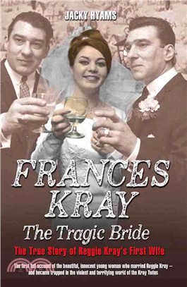 Frances ─ The Tragic Bride, The True Story of Reggie Kray's First Wife