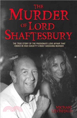 The Murder of Lord Shaftesbury ― The True Story of the Passionate Love Affair That Ended in High Society?s Most Shocking Murder