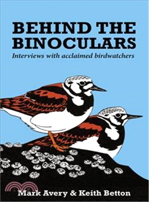 Behind the Binoculars ─ Interviews With Acclaimed Birdwatchers