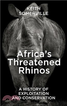 Africa's Threatened Rhinos：A History of Exploitation and Conservation