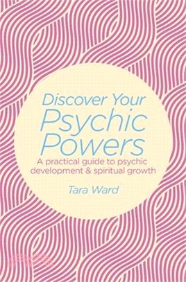 Discover Your Psychic Powers ─ A practical guide to psychic development & spiritual growth