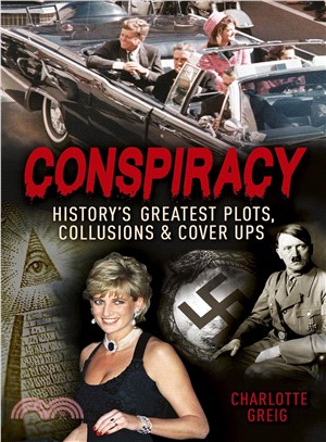 Conspiracy ─ History's Greatest Plots, Collusions & Cover Ups