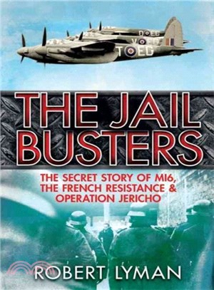 The Jail Busters ― The Secret Story of Mi6, the French Resistance and Operation Jericho