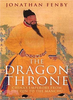 The Dragon Throne : China's Emperors from the Qin to the Manchu