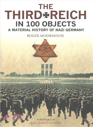 The Third Reich in 100 Objects ─ A Material History of Nazi Germany