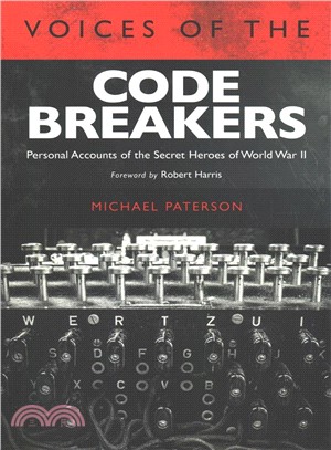 Voices of the Codebreakers ― Personal Accounts of the Secret Heroes of World War II