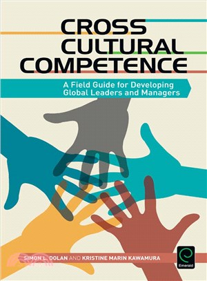 Cross Cultural Competence ─ A Field Guide for Developing Global Leaders and Managers