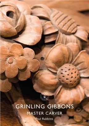 Grinling Gibbons：Master Carver