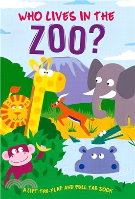 Who Lives in the Zoo? ─ A Lift the Flap and Pull Tab Book