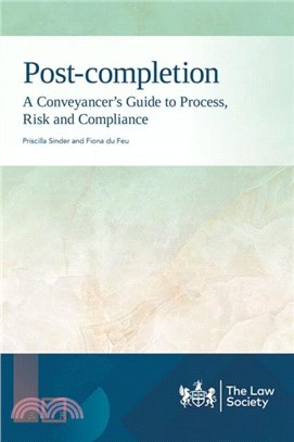 Post-completion：A Conveyancer? Guide to Process, Risk and Compliance