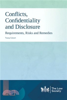 Conflicts, Confidentiality and Disclosure：Requirements, Risks and Remedies