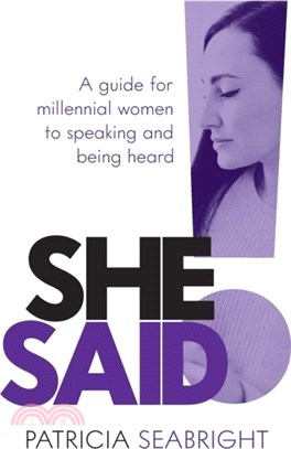 She Said!：A guide for millennial women to speaking and being heard