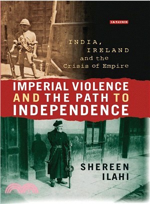 Imperial Violence and the Path to Independence ─ India, Ireland and the Crisis of Empire