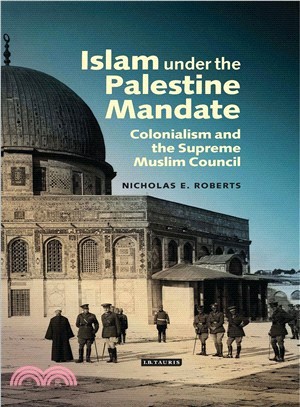 Islam Under the Palestine Mandate ─ Colonialism and the Supreme Muslim Council