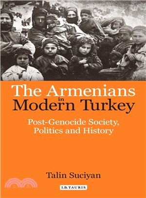 The Armenians in Modern Turkey ─ Post-Genocide Society, Politics and History