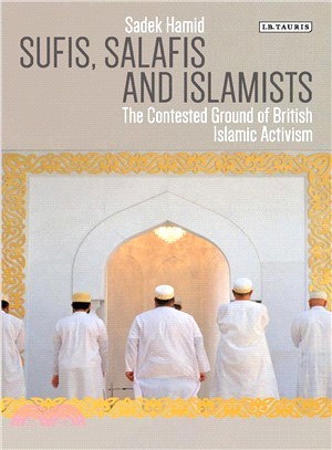 Sufis, Salafis and Islamists ─ The Contested Ground of British Islamic Activism