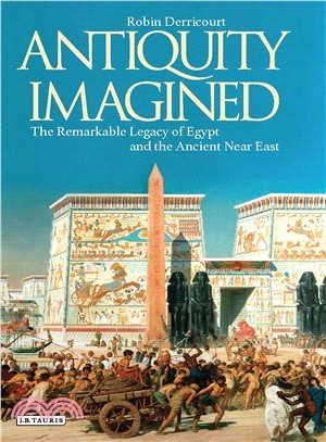 Antiquity Imagined ─ The Remarkable Legacy of Egypt and the Ancient Near East