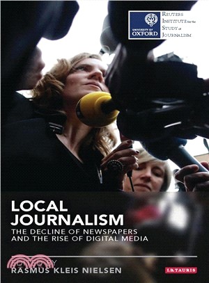 Local Journalism ─ The Decline of Newspapers and the Rise of Digital Media