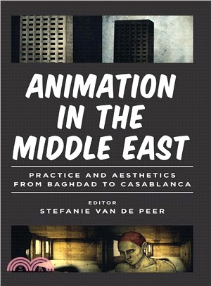 Animation in the Middle East ─ Practice and Aesthetics from Baghdad to Casablanca