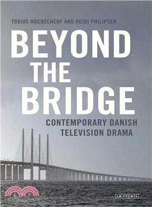 Beyond the Bridge ─ Contemporary Danish Television Drama