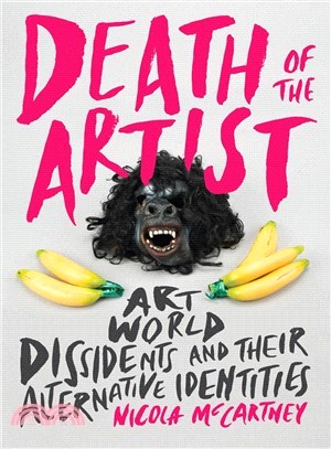 Death of the Artist ― Art World Dissidents and Their Alternative Identities