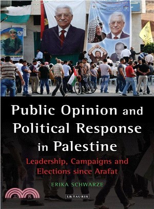 Public Opinion and Political Response in Palestine ─ Leadership, Campaigns and Elections Since Arafat