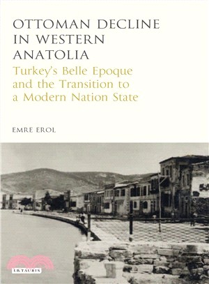 The Ottoman Crisis in Western Anatolia ─ Turkey Belle Epoque and the Transition to a Modern Nation State