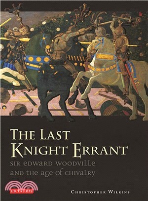The Last Knight Errant ─ Sir Edward Woodville and the Age of Chivalry