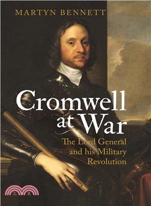 Cromwell at War ─ The Lord General and His Military Revolution