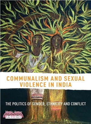 Communalism and Sexual Violence in India ─ The Politics of Gender, Ethnicity and Conflict