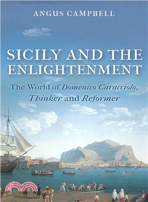 Sicily and the Enlightenment ─ The World of Domenico Caracciolo, Thinker and Reformer