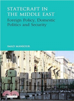 Statecraft in the Middle East ─ Foreign Policy, Domestic Politics and Security