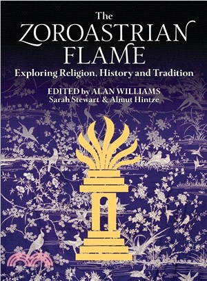 The Zoroastrian Flame ─ Exploring Religion, History and Tradition