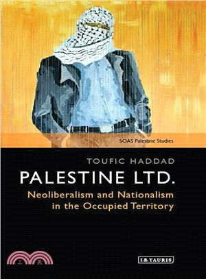 Palestine Ltd ─ Neoliberalism and Nationalism in the Occupied Territory