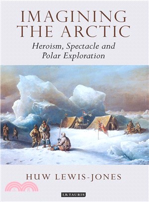 Imagining the Arctic ─ Heroism, Spectacle and Polar Exploration